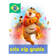 cris vip gratis